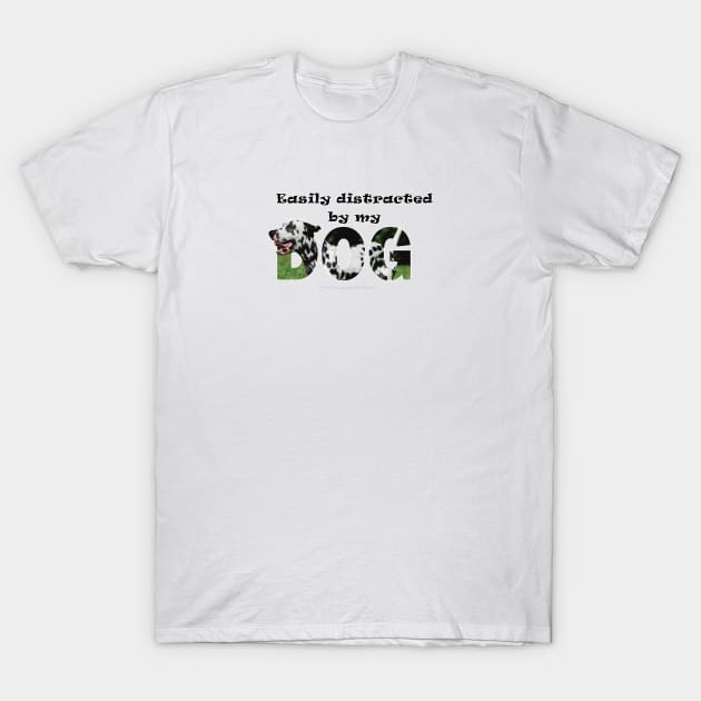 Easily distracted by my dog - Dalmatian dog oil painting word art T-Shirt by DawnDesignsWordArt